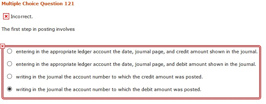 The first step in posting involves Multiple Choice Question 121 Incorrect. The