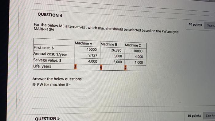 should be selected based on the PW analysis. MARR=10% First cost, $