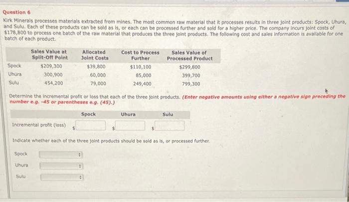  Question 6 Kirk Minerals processes materials extracted from mines. The most