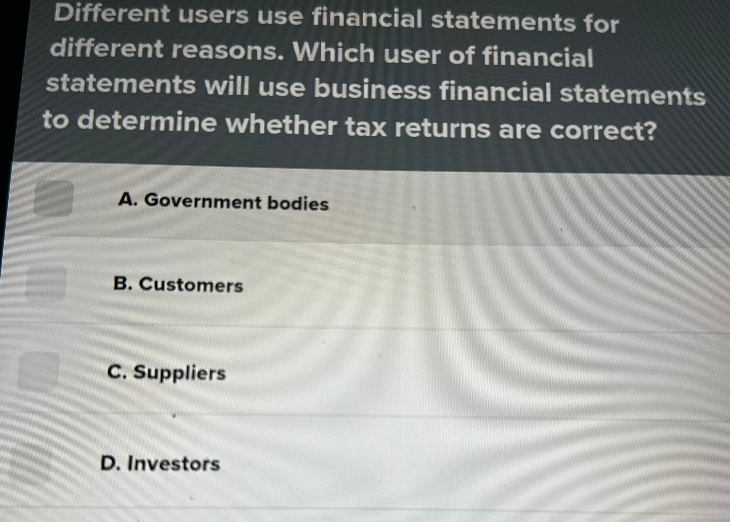  Different users use financial statements for different reasons. Which user of
