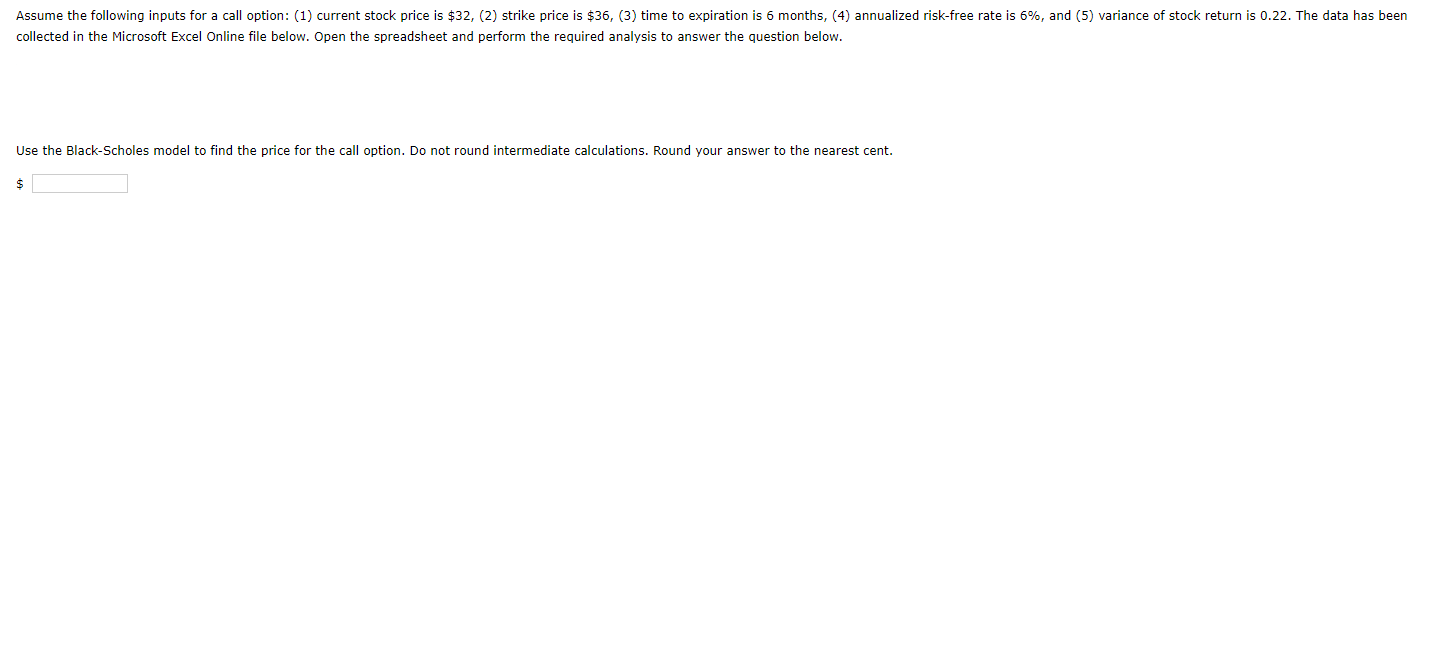  Assume the following inputs for a call option: (1) current stock