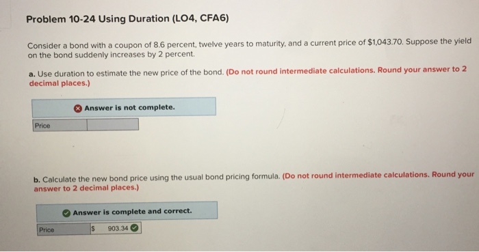  Problem 10-24 Using Duration (LO4, CFA6) Consider a bond with a