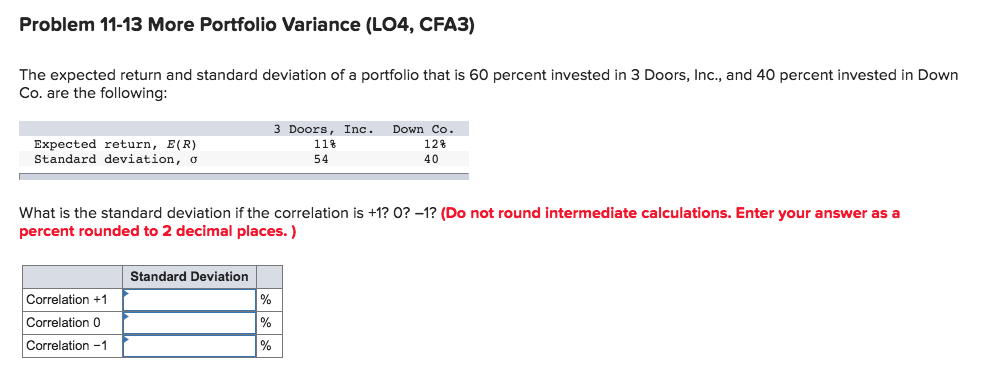  Problem 11-13 More Portfolio Variance (LO4, CFA3) The expected return and