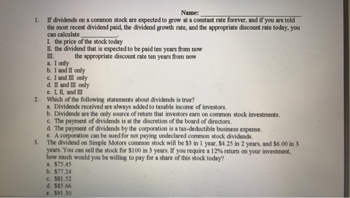  Name: 1. If dividends on a common stock are expected to