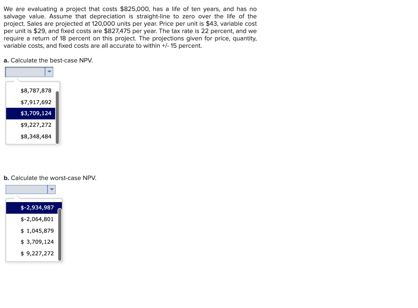 Drop down options are below. We are evaluating a project that costs