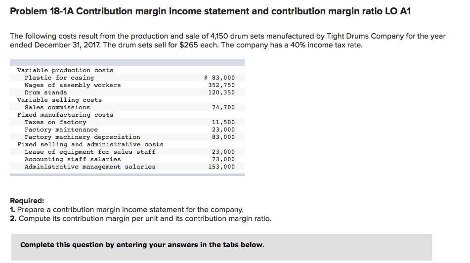  Problem 18-1A Contribution margin income statement and contribution margin ratio LO