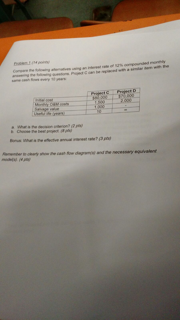  Problem 1 (14 points) Compare the following alternatives using an interest