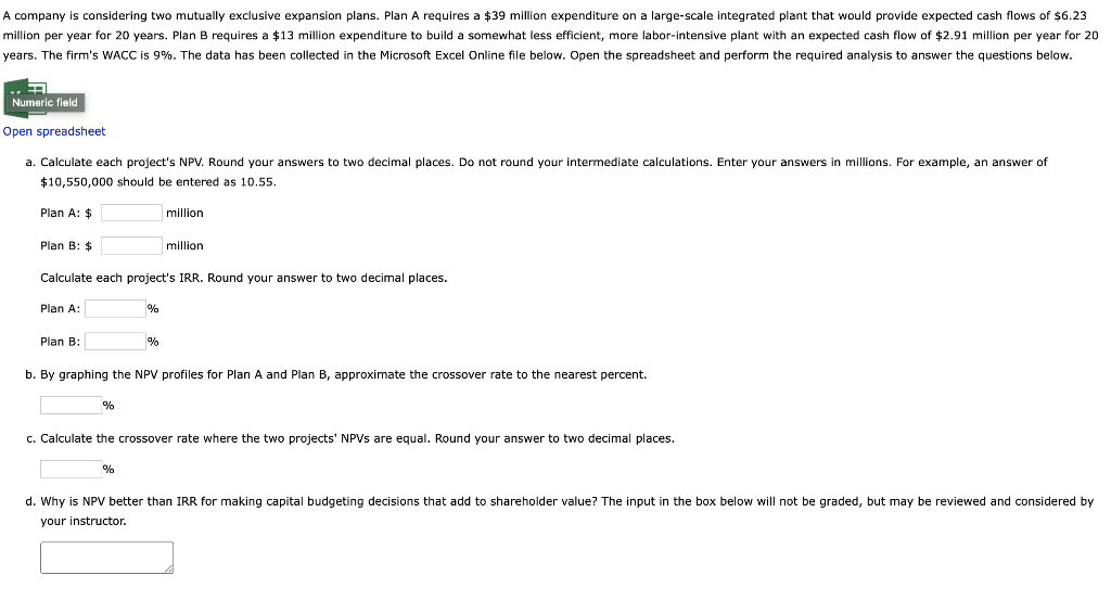  A company is considering two mutually exclusive expansion plans. Plan A