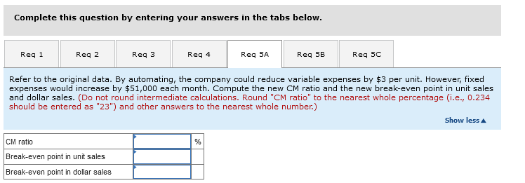 recent month is given below: Required: 1. Compute the company's CM ratio