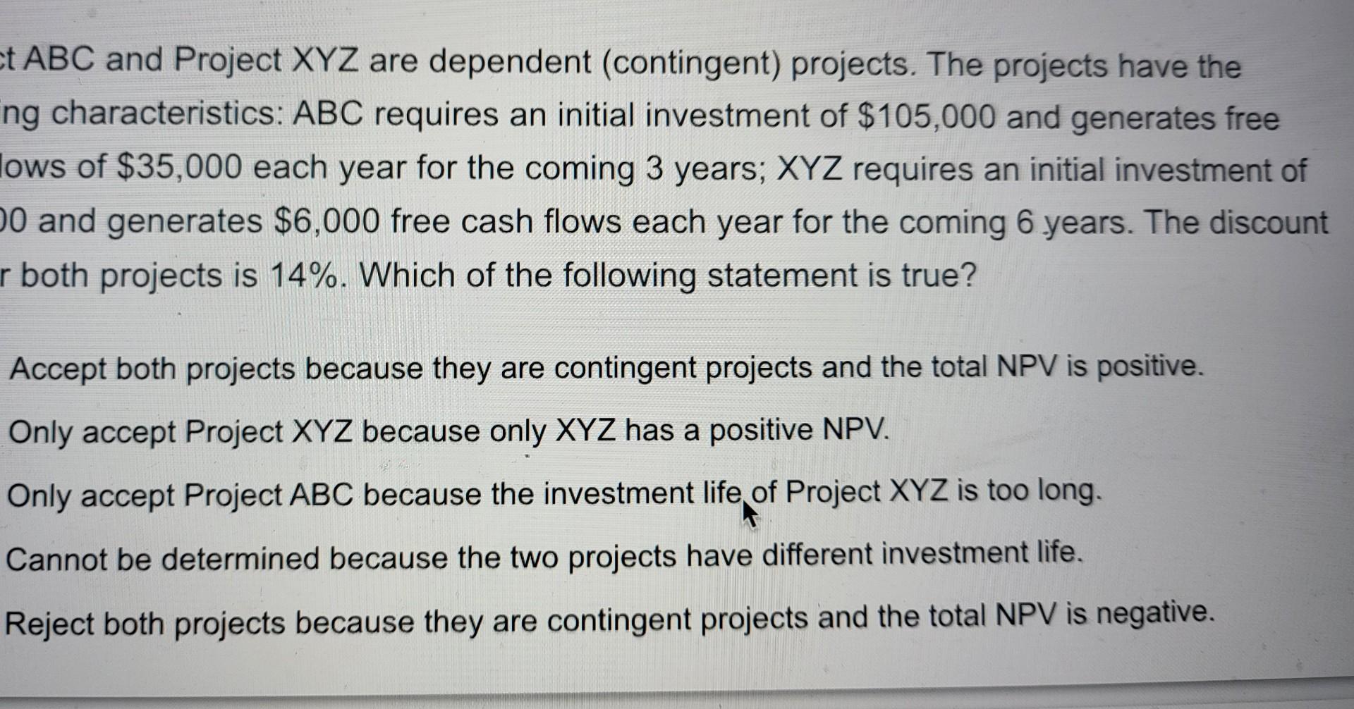 have the following characteristics: ABC requires an initial investment of $105,000 and