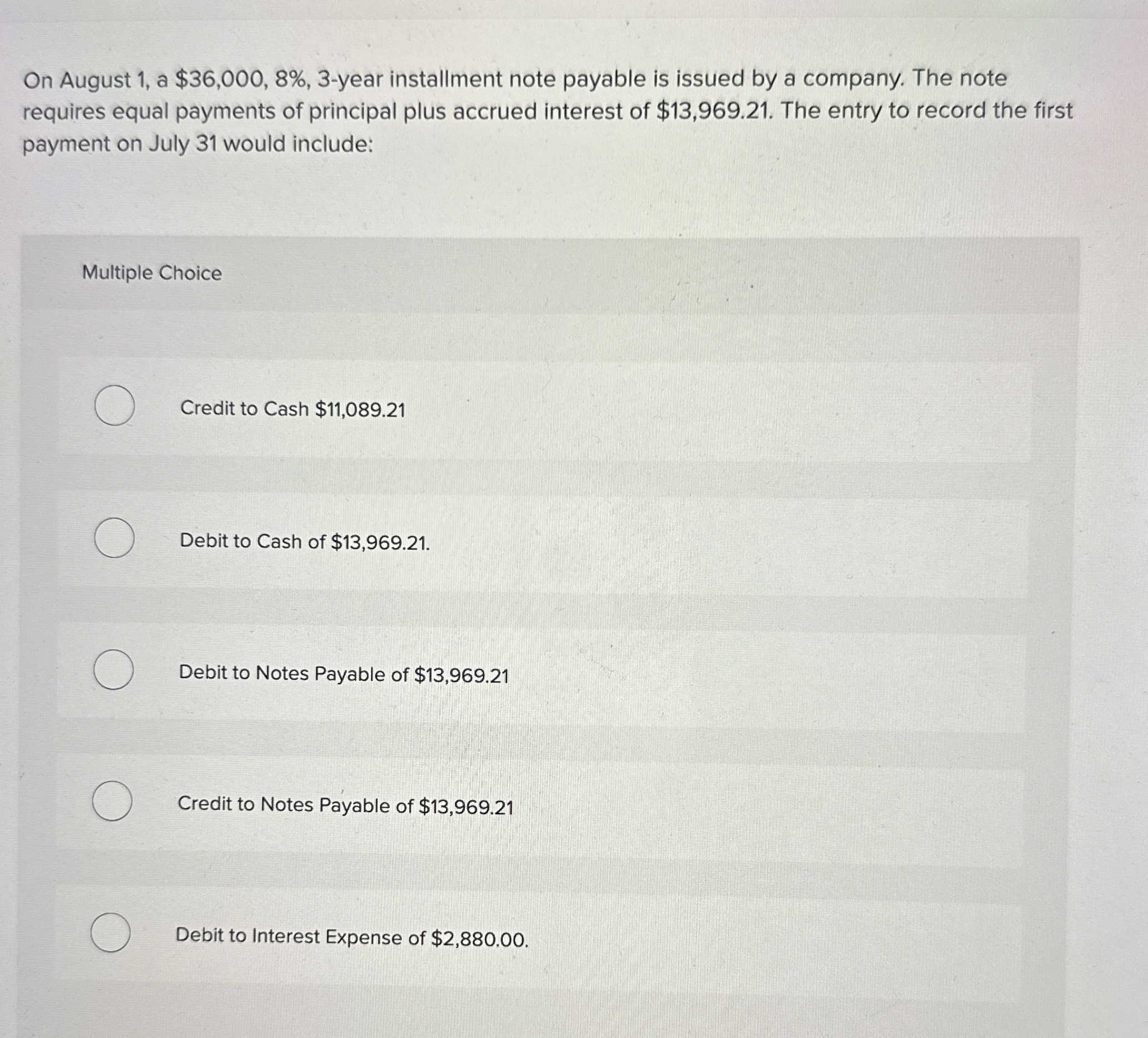  On August 1, a $36,000,8%,3-year installment note payable is issued by