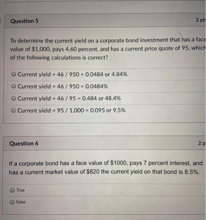  Question 5 2 pt. To determine the current yield on a