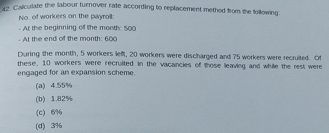 42. Calculate the labour turnover rate according to replacement method from