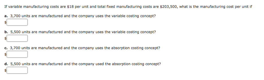  If variable manufacturing costs are $18 per unit and total fixed