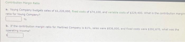 Pls help! Controbute Margin Ration a. Young Company budgets sales of $1,220,000,