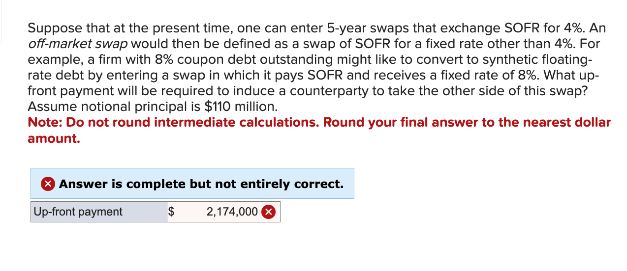  Suppose that at the present time, one can enter 5-year swaps