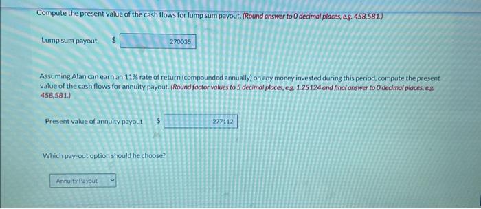 the lottery. The lottey has given him two options. lump sum payout.