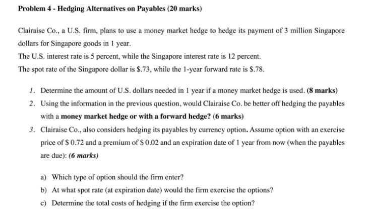  Problem 4 - Hedging Alternatives on Payables (20 marks) Clairaise Co.,