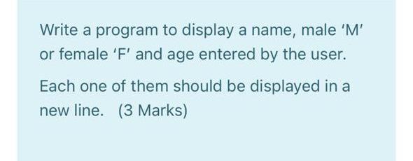  Write a program to display a name, male 'M' or female