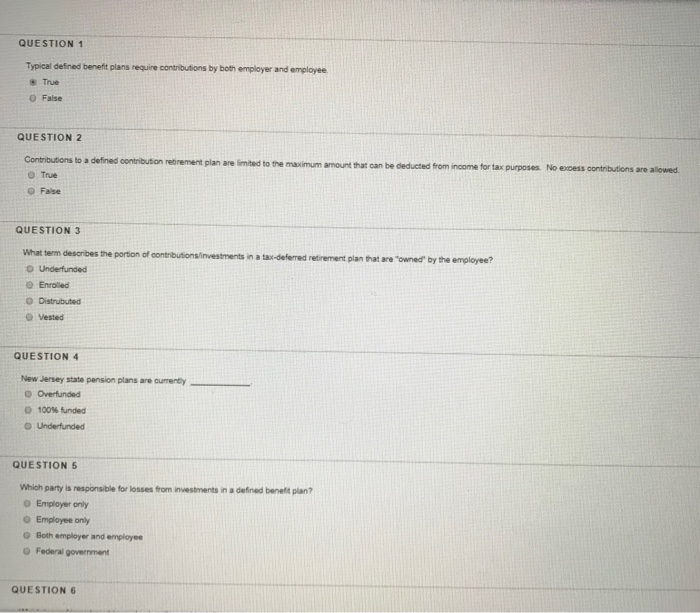  QUESTION 1 Typical defined benefit plans require contributions by both employer