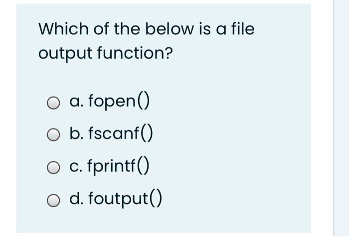  Which of the below is a file output function? O a.
