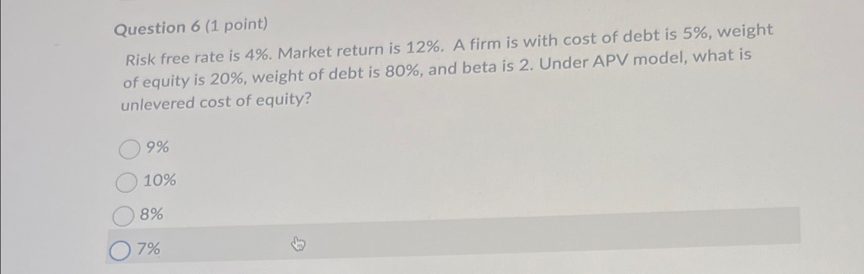  Question 6(1 point) Risk free rate is 4%. Market return is