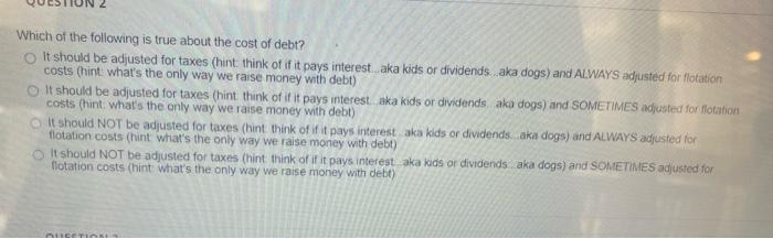 WACC? X Selected Answer: Market (aka volatile) value weights Answers: Book (aka