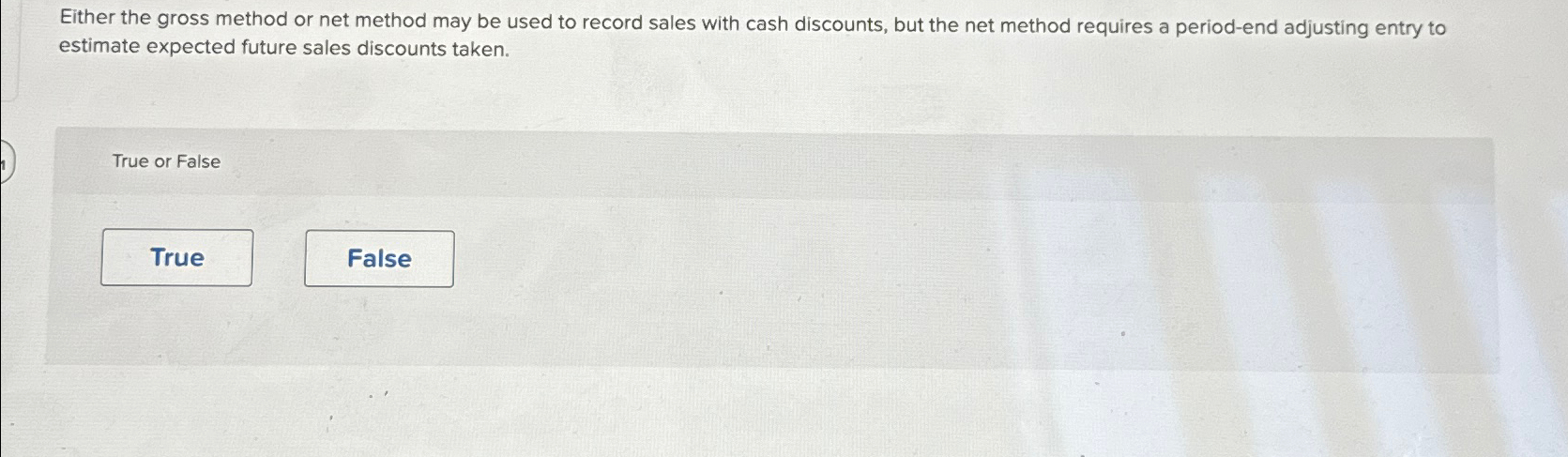  Either the gross method or net method may be used to