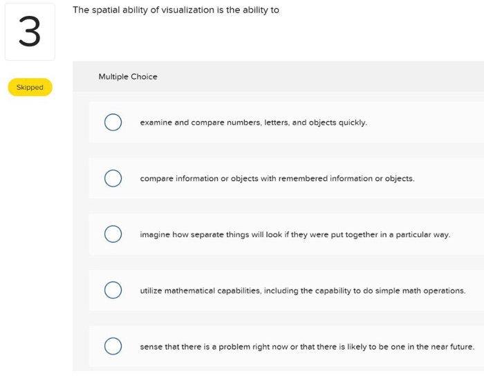  Organizational Behavior The spatial ability of visualization is the ability to