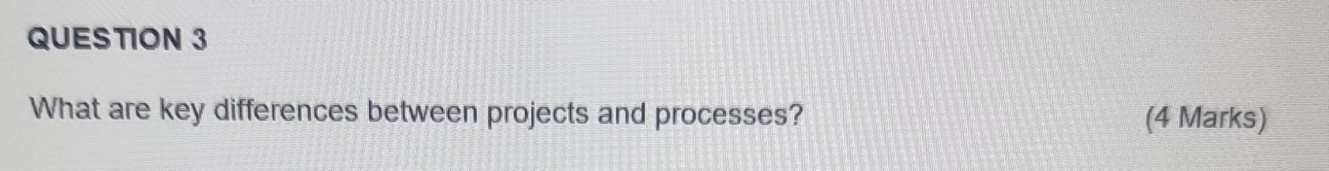 What are key differences between projects and processes