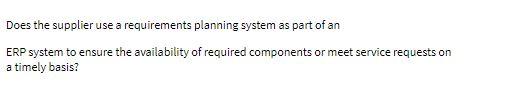 Does the supplier use a requirements planning system as part of