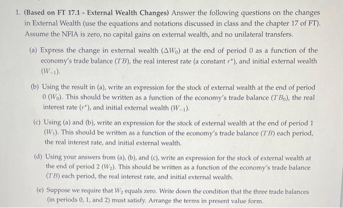  1. (Based on FT 17.1 - External Wealth Changes) Answer the