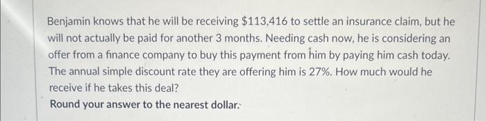  Benjamin knows that he will be receiving $113,416 to settle an