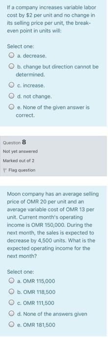  If a company increases variable labor cost by $2 per unit