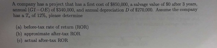 A company has a project that has a first cost of