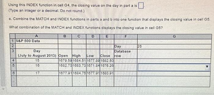INDEX function should be used in cell G4 to find the olosing