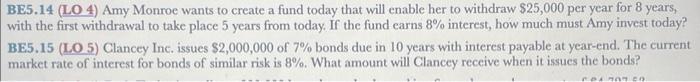 Please solve using interest tables BE5.14 (LO 4) Amy Monroe wants to