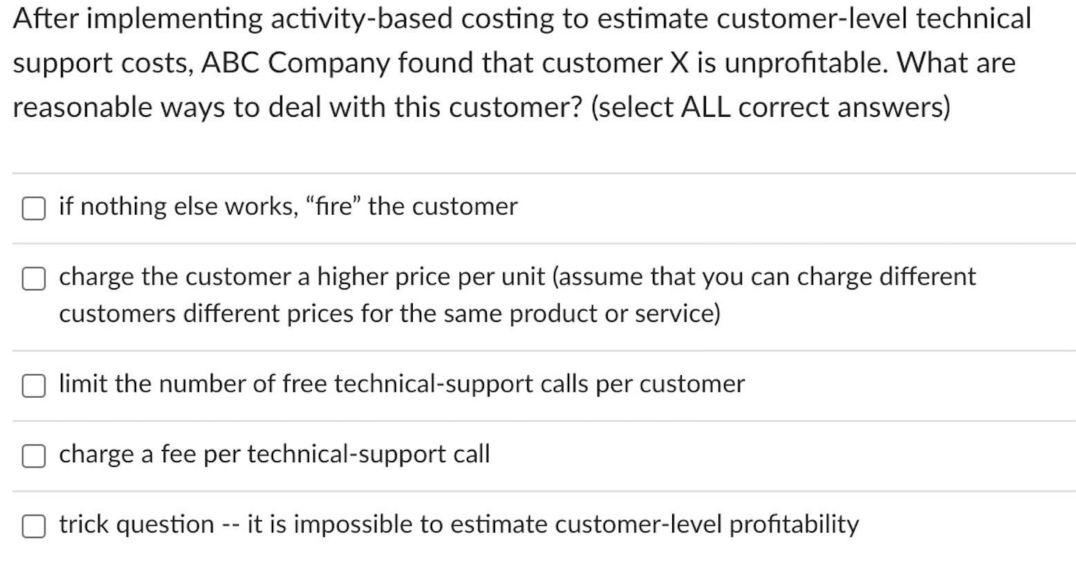  After implementing activity-based costing to estimate customer-level technical support costs, ABC
