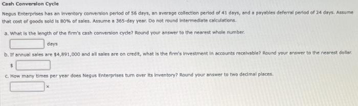  Cash Conversion Cycle Negus Enterprises has an inventory conversion period of