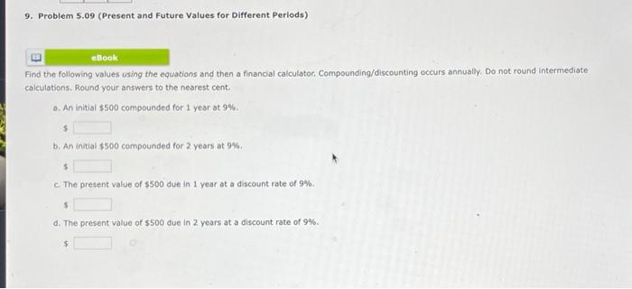  9. Problem 5.09 (Present and Future Values for Different Periods) E