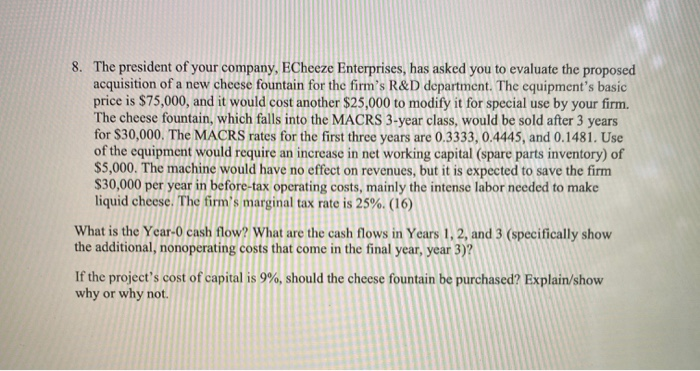 Show work using financial calculator not excel please. 8. The president of