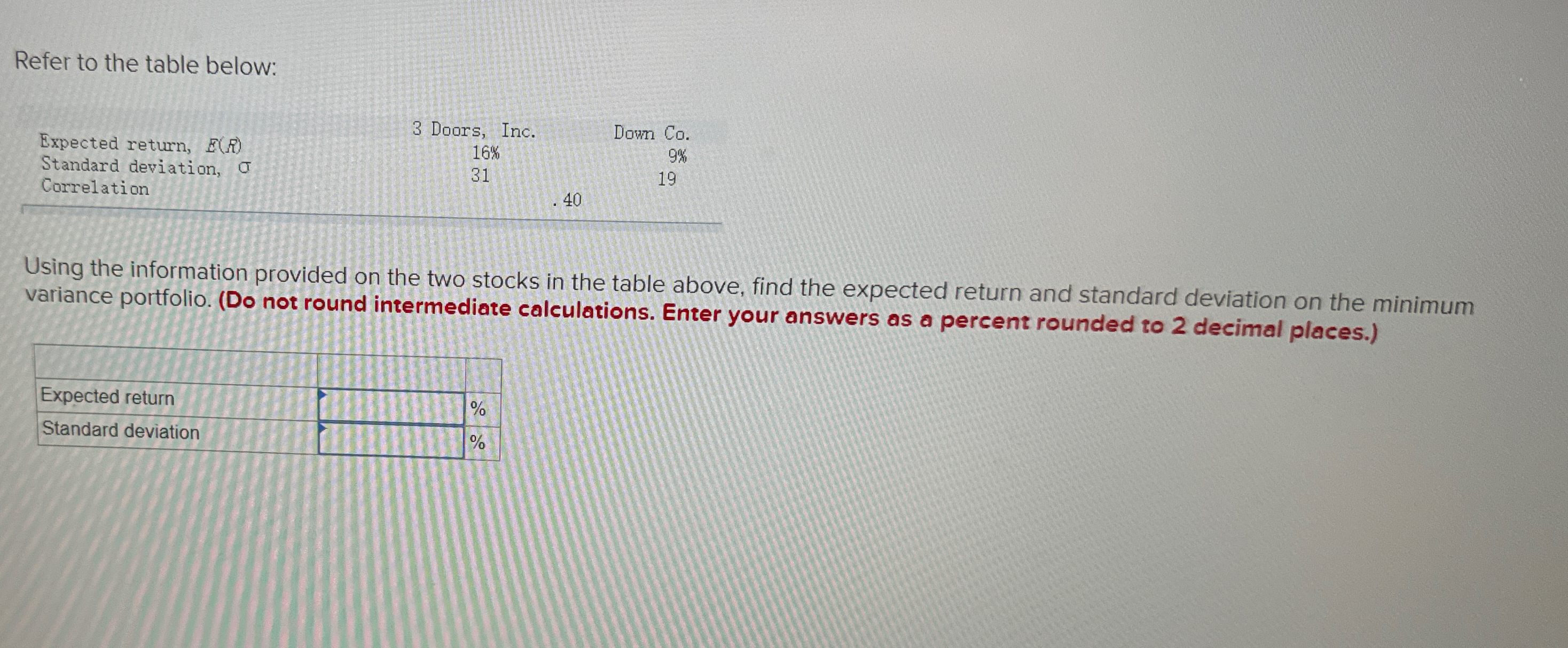  Refer to the table below: Expected return, E(R) Standard deviation, G