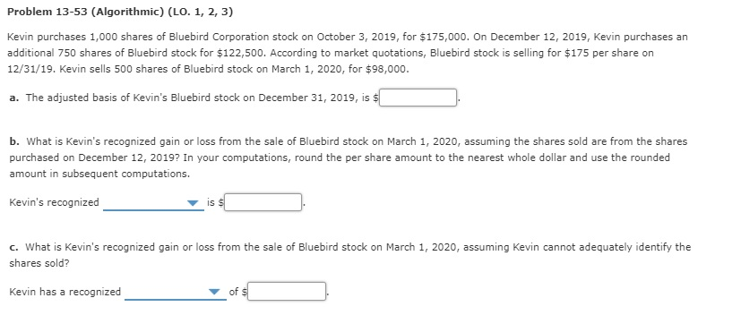 Problem 13-53 (Algorithmic) (LO. 1, 2, 3) Kevin purchases 1,000 shares