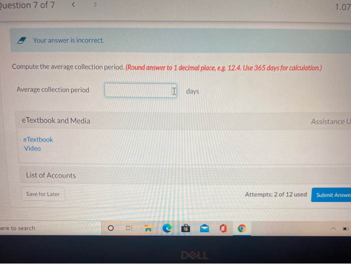  Question 7 of 7 1.07 Your answer is incorrect. Compute the