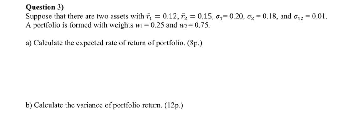 Question 3) Suppose that there are two assets with = 0.12,