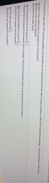  Nine $1000 bonds with 2.8% coupons payable semi dash annually are