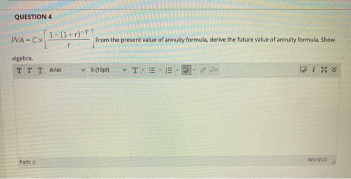  QUESTION 4 PVA= Cx 1-(1+r)-T *[ 1-(177) From the present value