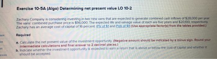 1) Exercise 10-5A (Algo) Determining net present value LO 10-2 Zachary Company
