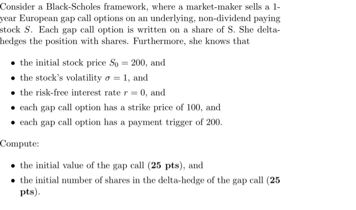 Consider a Black-Scholes framework, where a market-maker sells a 1- year