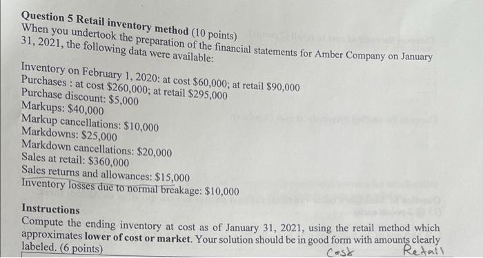  Question 5 Retail inventory method (10 points) When you undertook the